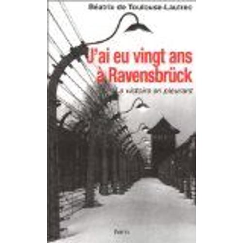 J'ai Eu Vingt Ans  Ravensbrck - La Victoire En Pleurant   de Toulouse-Lautrec Batrix  Format Broch 