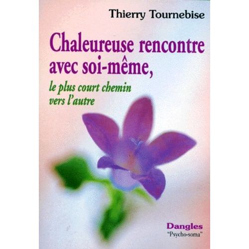 Chaleureuse Rencontre Avec Soi-Meme - Le Plus Court Chemin Vers L'autre   de Tournebise Thierry  Format Broch 