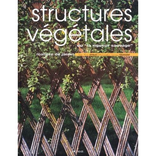 Structures Vgtales Ou La Rigueur Sauvage   de Joyaux Pierre  Format Album 