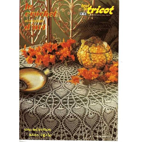Tout Le Tricot Le Crochet  Et Le Tricot D'art Hors-Srie N 46 : Dessus De Lit Ou Nappe Aux Etoiles;Couverture Originale A Entre-Deux En Filet; Etc