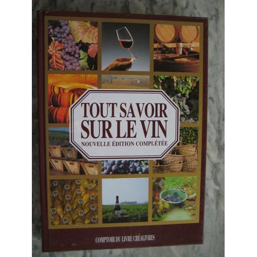 Tout Savoir Sur Le Vin - Nouvelle Edition Completee   de patrice dard