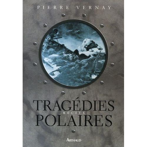 Tragdies Polaires   de Vernay Pierre  Format Broch 