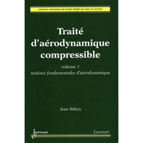 Trait D'arodynamique Compressible - Volume 1, Notions Fondamentales D'arodynamique   de Dlery Jean  Format Broch 