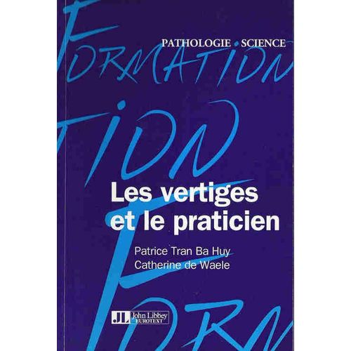 Les Vertiges Et Le Praticien - Guide Pratique   de Tran Ba-Huy-Patrice  Format Broch 