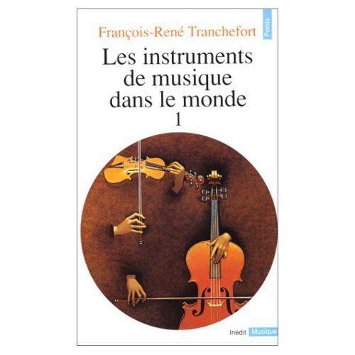 Les Instruments De Musique Dans Le Monde - Tome 1   de Franois-Ren Tranchefort  Format Poche 
