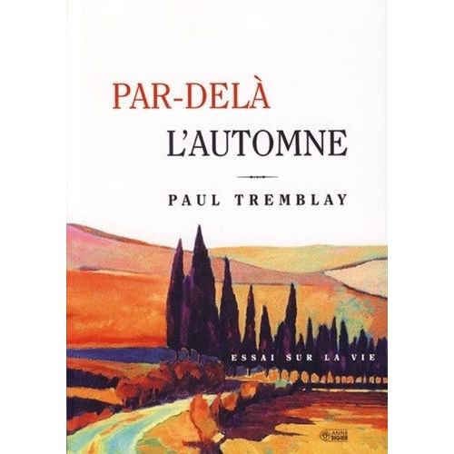 Par-Del L'automne - Essai Sur La Vie    Format Broch 