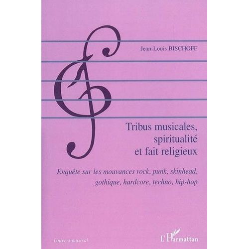 Tribus Musicales, Spiritualit, Et Fait Religieux - Enqute Sur Les Mouvances Rock, Punk, Skinhead, Gothique, Hardcore, Techno, Hip-Hop    Format Broch 