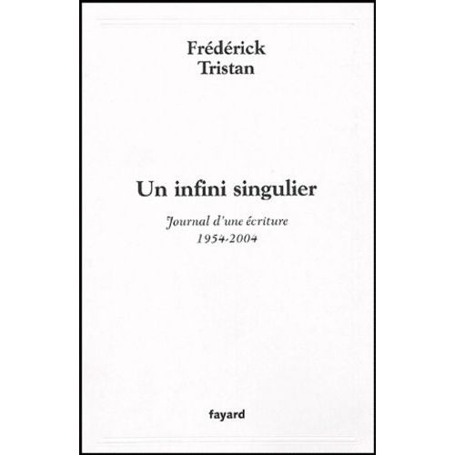 Un Infini Singulier - Journal D'une criture (1954-2004)    Format Beau livre 