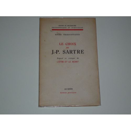 Le Choix De J.P. Sartre. Expos Et Critique De L'tre Et Le Nant.   de roger troisfontaines