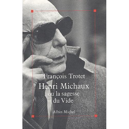 Henri Michaux Ou La Sagesse Du Vide   de Trotet Franois  Format Broch 