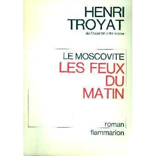 Le Moscovite Tome 3 - Les Feux Du Matin   de henri troyat  Format Beau livre 