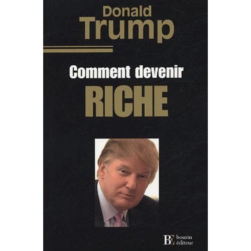 Comment Devenir Riche   de Trump Donald  Format Broch 