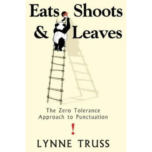 Eats, Shoots & Leaves - The Zero Tolerance Approach To Punctuation   de Lynne Truss  Format Reli 