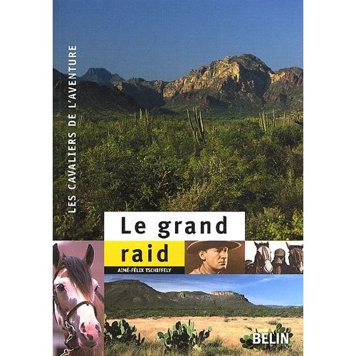 Le Grand Raid - A Cheval De Buenos Aires  New York (1925-1928)   de Tschiffely Aim-Flix  Format Broch 