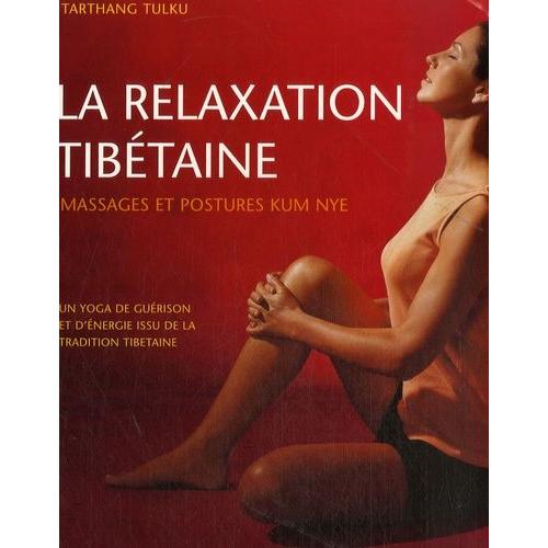 La Relaxation Tibtaine - Massages Et Postures Kum Nye   de Tulku Tarthang  Format Reli 