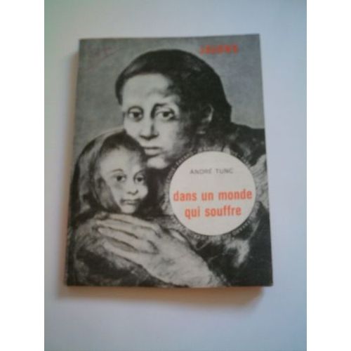 Dans Un Monde Qui Souffre. (Je Sais-Je Crois, Jalons)   de andr tunc 
