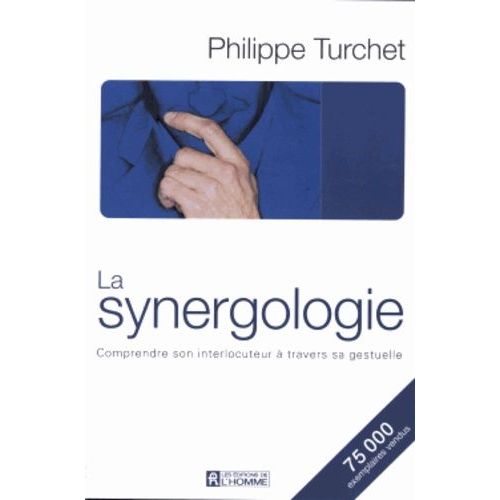 La Synergologie - Comprendre Son Interlocuteur  Travers Sa Gestuelle    Format Broch 