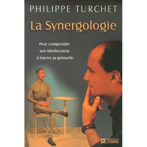 La Synergologie - Pour Comprendre Son Interlocuteur  Travers Sa Gestuelle   de Turchet Philippe  Format Broch 