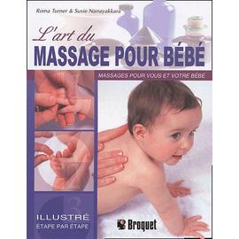 L Art Du Massage Pour Bebe Un Guide Par Etapes Decrivant Les Techniques De Massage Leger Pour Votre Enfant Et Vous Rakuten