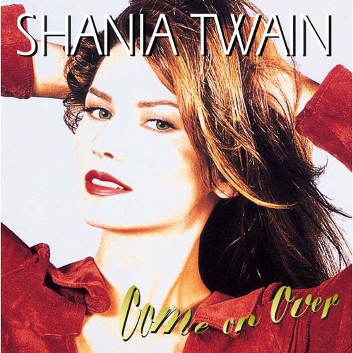 Come On Over - Shania Twain