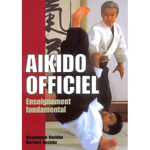Akido Officiel - Enseignement Fondamental   de Kisshmaru Ueshiba  Format Poche 