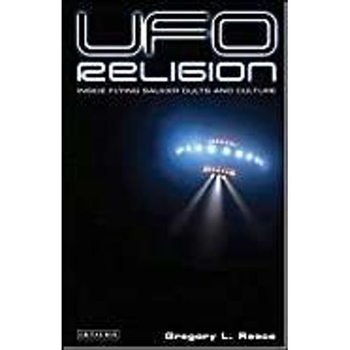 Ufo Religion: Inside Flying Saucer Cults And Culture   de Gregory L. Reece 