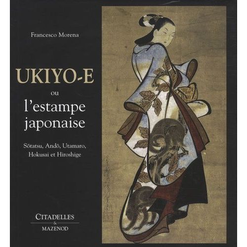 Ukiyo-E Ou L'estampe Japonaise   de Morena Francesco  Format Beau livre 