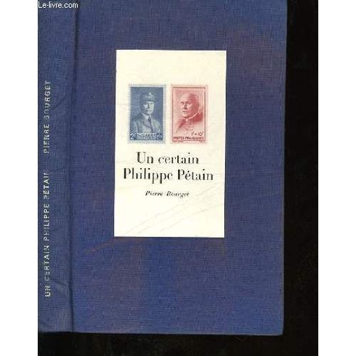 Un Certain Philippe Petain   de Bourget Pierre.