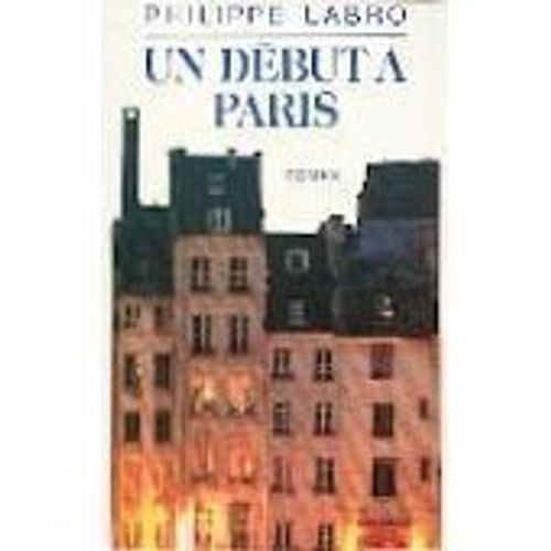 Un Debut  Paris : Roman   de philippe labro 