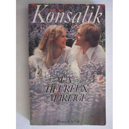 Un Heureux Mariage   de Konsalik Heinz G. 