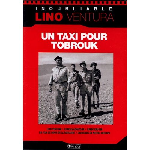Un Taxi Pour Tobrouk - Inoubliable Lino Ventura de De La Patellire, Denys