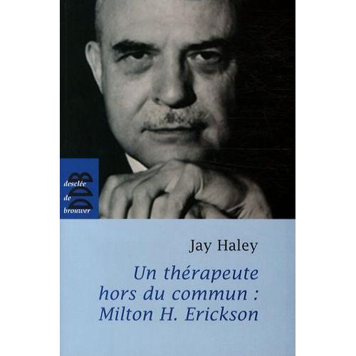 Un Thrapeute Hors Du Commun - Milton H. Erickson    Format Broch 