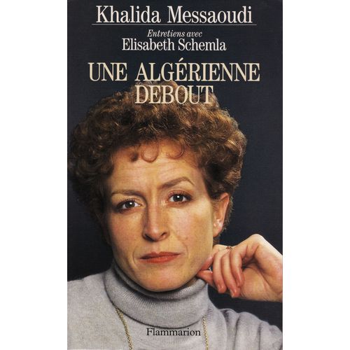 Une Algerienne Debout. Entretiens Avec Elisabeth Schemla.   de MESSAOUDI Khalida.