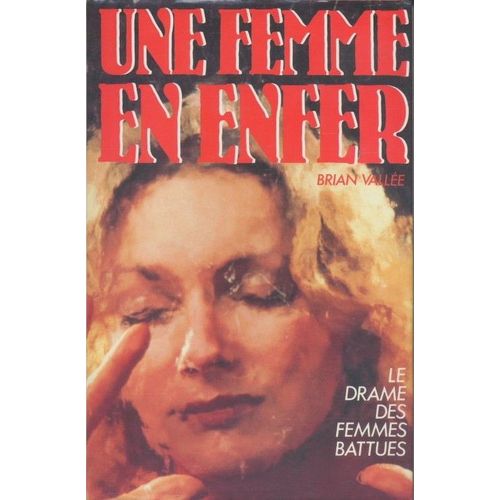 Une Femme En Enfer. Le Drame Des Femmes Battues   de Brian Valle