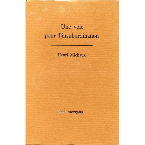 Une Voie Pour L'insubordination   de henri michaux