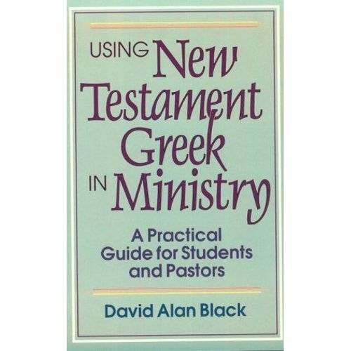 Using New Testament Greek In Ministry    Format Broch 