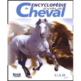 Encyclopédie Du Cheval - Sport et loisirs