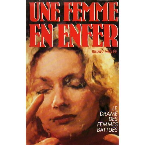 Une Femme En Enfer. Le Drame Des Femmes Battues   de brian vallee 