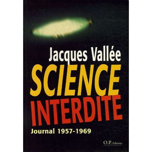 Science Interdite - Journal 1957-1969, Un Scientifique Franais Aux Frontires Du Paranormal   de Jacques Valle  Format Broch 