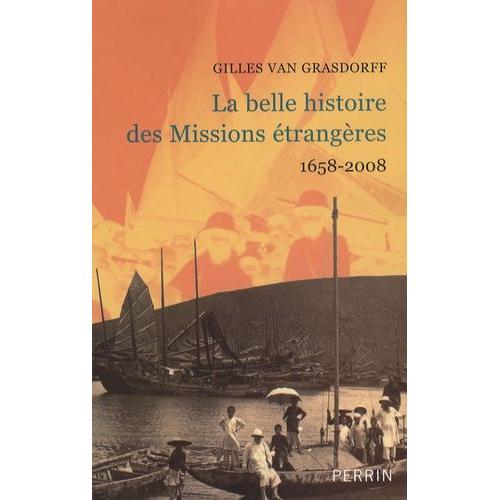 La Belle Histoire Des Missions trangres - 1658-2008   de gilles van grasdorff  Format Broch 