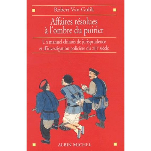 Affaires Rsolues  L'ombre Du Poirier - Un Manuel Chinois De Jurisprudence Et D'investigation Policire Du Xiiie Sicle   de Gui Wanrong  Format Beau livre 