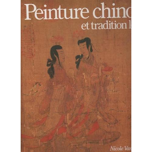 Peinture Chinoise Et Tradition Lettre - Expression D'une Civilisation   de nicole vandier-nicolas  Format Reli 