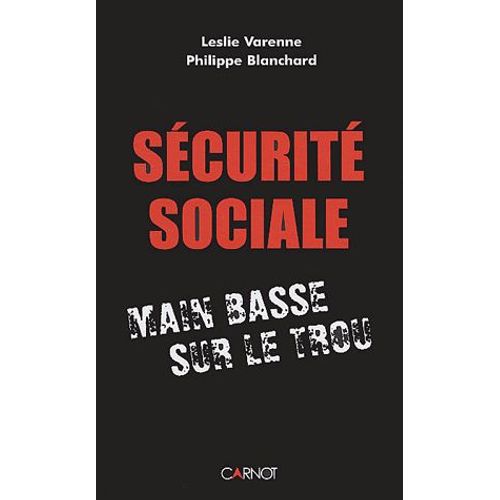 Scurit Sociale - Main Basse Sur Le Trou   de Philippe Blanchard  Format Broch 