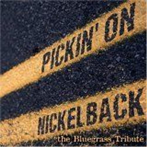 Pickin' On Nickelback: The Bluegrass Tribute - Various Artists