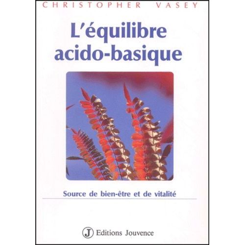 L'equilibre Acido-Basique - Source De Bien-Etre Et De Vitalite   de christopher vasey  Format Broch 