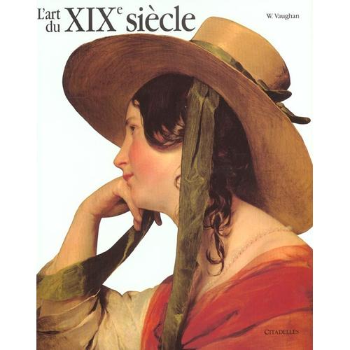 L'art Du Xixe Sicle - 1780-1850   de william vaughan  Format Reli 