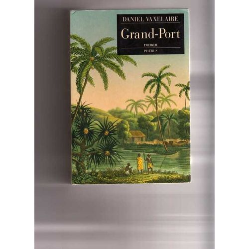 Grand-Port   de Daniel Vaxelaire  Format Beau livre 