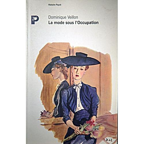La Mode Sous L'occupation - Dbrouillardise Et Coquetterie Dans La France En Guerre, 1939-1945   de Dominique Veillon  Format Broch 