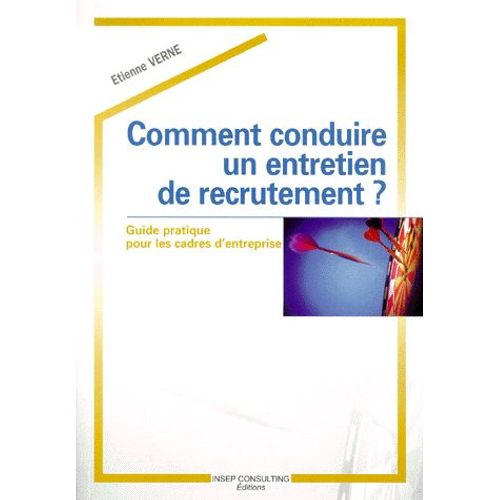Comment Conduire Un Entretien De Recrutement ? Guide Pratique Pour Les Cadres D'entreprise   de Etienne Verne  Format Broch 
