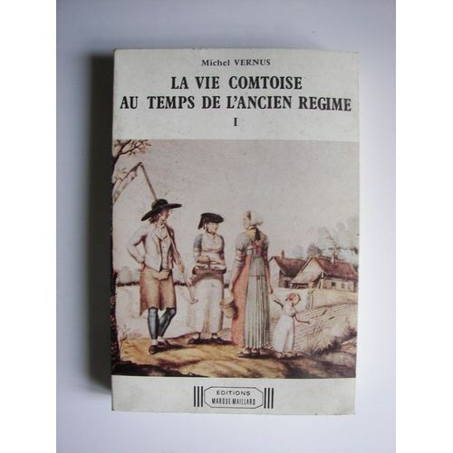 La Vie Comtoise Au Temps De L'ancien Rgime N 1   de michel vernus 